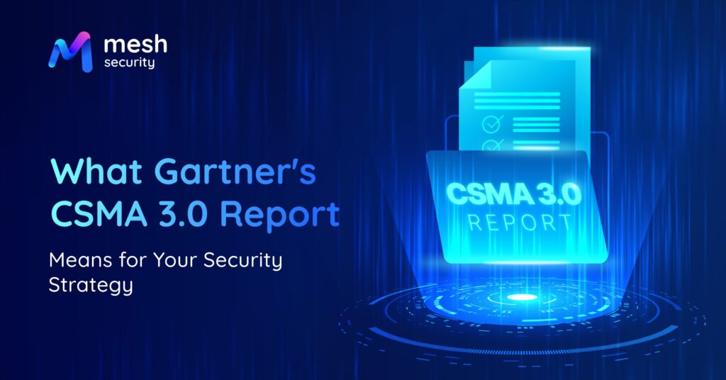 What Gartner’s CSMA 3.0 Report Means for Your Security Strategy